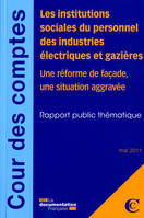 Les institutions sociales du personnel des industries électriques et gazières [Paperback] COLLECTIF, une réforme de façade, une situation aggravée