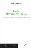 Etudes littéraires algériennes, Albert Camus - Nina Bouraoui - Boualem Sansal - Ahmed Kalouaz