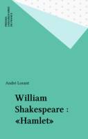 William Shakespeare : «  Hamlet  »
