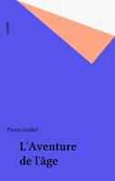 L'aventure de l'age - Histoires de bien vieillir