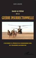 Dans le piège de la guerre insurrectionnelle, L'occident à l'épreuve du communisme hier, de l'islamisme aujourd'hui