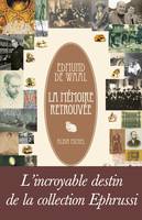 La Mémoire retrouvée, L’Incroyable Destin de la collection Ephrussi