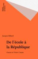 De l'école à la République, Guizot et Victor Cousin