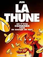 La Thune, ces p'tites combines pour en gagner un max