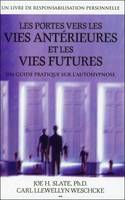 Les portes vers les vies antérieures et les vies futures, un guide pratique sur l'autohypnose