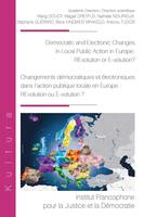 Democratic and Electronic Changes in Local Public Action in Europe: REvolution or E-volution?, Changements démocratiques et électroniques dans l'action publique locale en Europe : REvolution ou E-volution ?