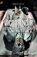 Victor Noir Et Son Gisant Turgescent-Martyr Du Sec