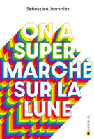 On a supermarché sur la lune