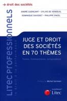 juge & dt des sociétés en 70 thèmes, Textes. Commentaires. Jurisprudence
