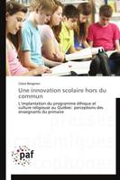 Une innovation scolaire hors du commun, L'implantation du programme éthique et culture religieuse au Québec: perceptions des enseignants du