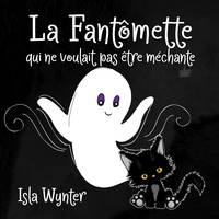 La Fantômette qui ne voulait pas être méchante