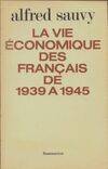 Vie economique des francais de 1939 a 1945 (La)