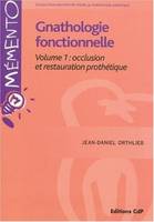 Volume 1, Occlusion et restauration prothétique, Gnathologie fonctionnelle Volume 1: occlusion et restauration prothétique