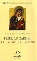 prier au carmel a l'exemple de marie