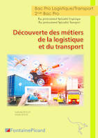 Découverte des métiers de la logistique et du transport / bac pro logistique-transport : 2de bac pro