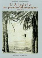 L'Algérie des premiers photographes, 1850-1910 Messikh, Mohamed Sadek