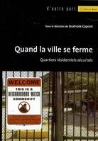 QUAND LA VILLE SE FERME, quartiers résidentiels sécurisés