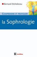 Comprendre et pratiquer la sophrologie