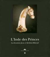 L'Inde des Princes  La donation Jean et Krishnâ Riboud, la donation Jean et Krishnâ Riboud