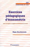 Exercices pédagogiques d'économétrie - avec corrigés et rappels synthétiques de cours