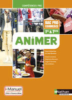 Animer - 1re/ Term Bac Pro Commerce Compétences Pro i-Manuel bi-média