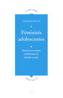 Féminités adolescentes, Itinéraires personnels et fabrication des identités sexuées