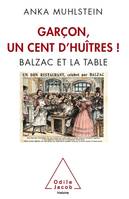 Garçon, un cent d'huîtres !, Balzac et la table