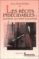 Les récits indécidables, Jean Echenoz, Hervé Guibert, Pascal Quignard