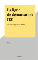 La ligne de démarcation (13), Un passé qui date d'hier