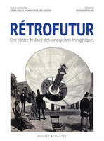 Rétrofutur, Une contre-histoire des innovations énergétiques