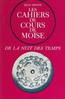 De la nuit des temps (1) : Les cahiers de cours de Moïse