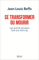 Se transformer ou mourir. Les grands groupes face aux start-up