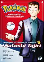 Pokémon - Aux origines du phénomène planétaire - Biographie du créateur de Pokémon, Satoshi Tajiri