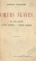 Cœurs slaves, Un été russe. Leurs femmes. Entre Serbes