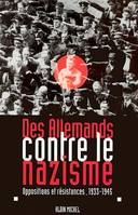 Des Allemands contre le nazisme, Oppositions et résistances, 1933-1945