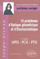 15 problèmes d'Optique géométrique et d'Electrocinétique, [1re année] MPSI-PCSI-PTSI