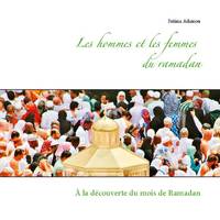 Les hommes et les femmes du ramadan, À la découverte du mois de ramadan