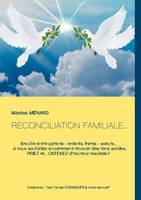 Les forces cosmiques à votre service !, Réconciliation familiale, Faites appel aux forces cosmiques et à la télépathie, entre autres !