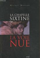 La Chapelle Sixtine - La voie nue, la voie nue