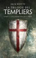 La Trilogie des Templiers, T1 : Les Chevaliers du Christ, La Trilogie des Templiers, T1