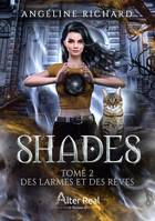 2, Des larmes et des rêves, Shades #2