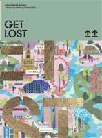 GET LOST! : Explore the World in Map Illustrations /anglais