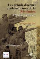Les grands discours parlementaires de la Révolution, de Mirabeau à Robespierre, 1789-1795