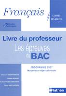 Français, méthodes et techniques, classes des lycées, les épreuves du bac / livre du professeur : pr