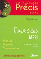 Nouveaux précis exercices physique MPSI, [tout le nouveau programme]