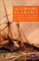 Le Corsaire Alabama - La Guerre de Sécession au Large de Cherbourg, La Guerre de Sécession au Large de Cherbourg