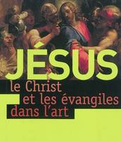 Jésus / le Christ et les Evangiles dans l'art, le Christ et les Évangiles dans l'art