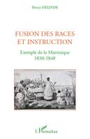 Fusion des races et instruction, Exemple de la Martinique - 1830-1848