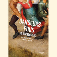 LES DANSEURS FOUS DE STRASBOURG
, Une épidémie de transe collective en 1518