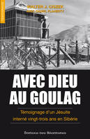 Avec Dieu au goulag, Témoignage d'un jésuite interné 23 ans en Sibérie.